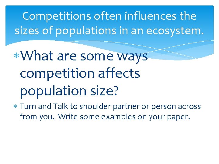 Competitions often influences the sizes of populations in an ecosystem. What are some ways