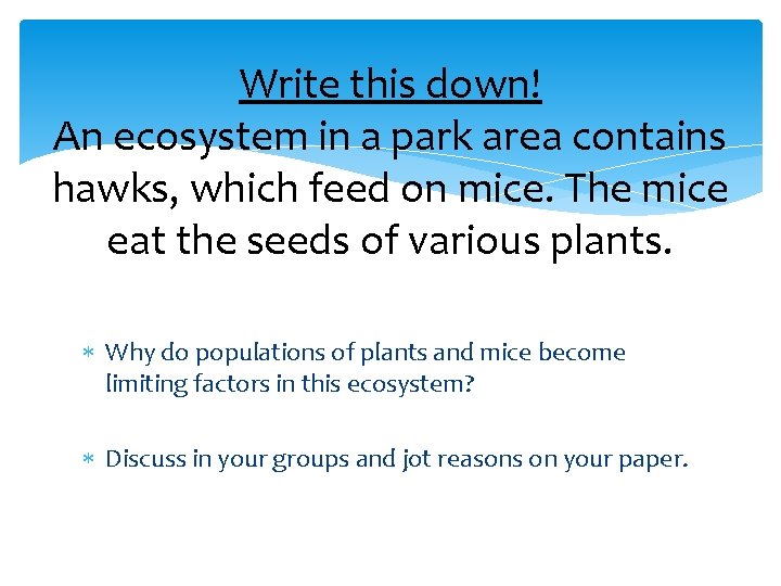 Write this down! An ecosystem in a park area contains hawks, which feed on