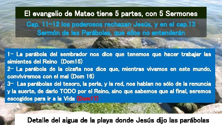 El evangelio de Mateo tiene 5 partes, con 5 Sermones Cap. 11 -12 los
