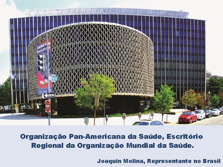 OPAS OMS Organização Pan-Americana da Saúde, Escritório Regional da Organização Mundial da Saúde. Joaquin