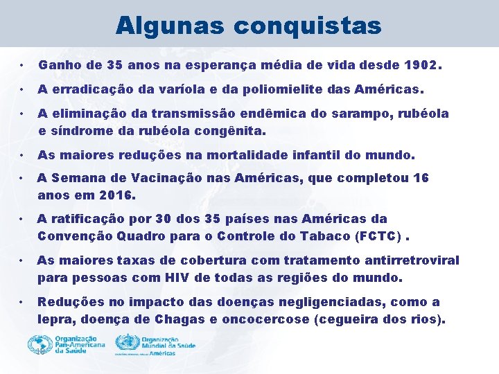 Algunas conquistas • Ganho de 35 anos na esperança média de vida desde 1902.