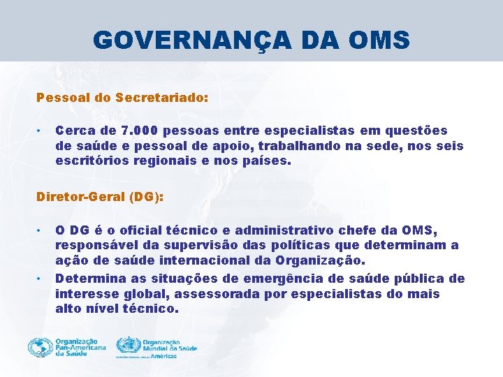 GOVERNANÇA DA OMS Pessoal do Secretariado: • Cerca de 7. 000 pessoas entre especialistas