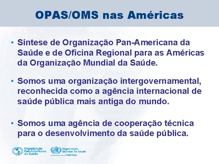 OPAS/OMS nas Américas • Síntese de Organização Pan-Americana da Saúde e de Oficina Regional