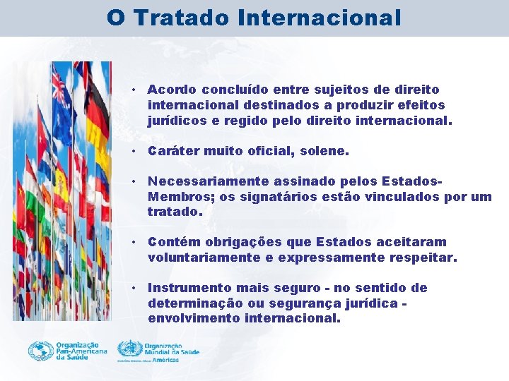 O Tratado Internacional • Acordo concluído entre sujeitos de direito internacional destinados a produzir