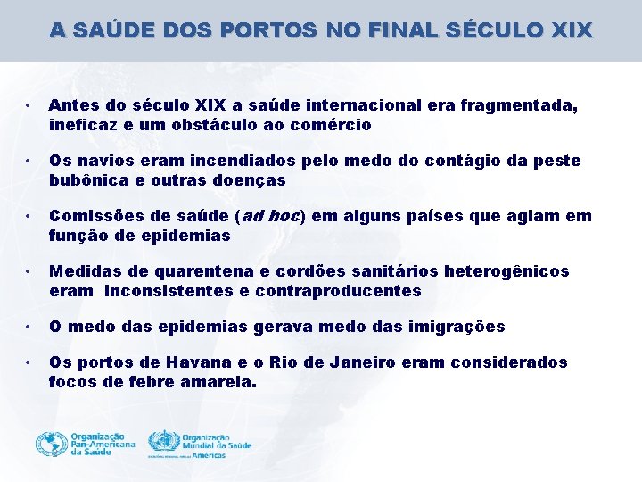 A SAÚDE DOS PORTOS NO FINAL SÉCULO XIX • Antes do século XIX a