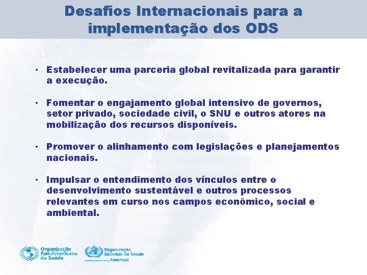 Desafios Internacionais para a implementação dos ODS • Estabelecer uma parceria global revitalizada para
