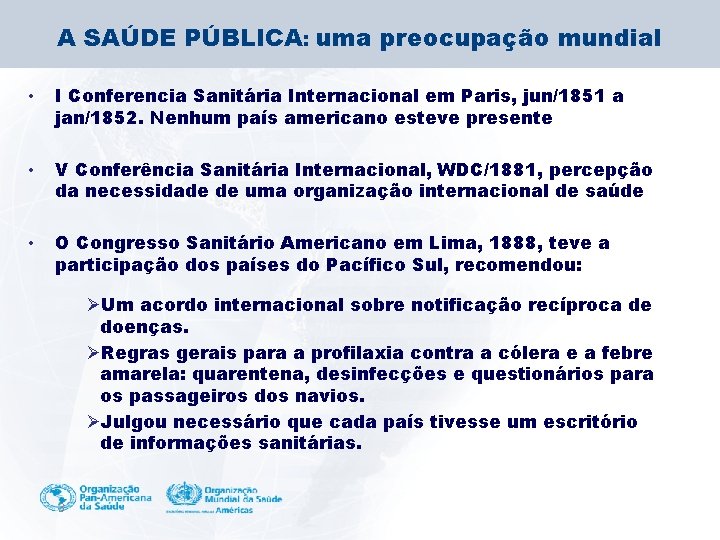 A SAÚDE PÚBLICA: uma preocupação mundial • I Conferencia Sanitária Internacional em Paris, jun/1851