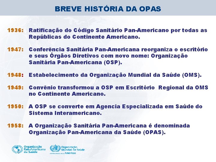 BREVE HISTÓRIA DA OPAS 1936: Ratificação do Código Sanitário Pan-Americano por todas as Repúblicas