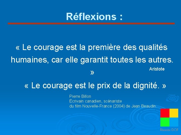 Réflexions : « Le courage est la première des qualités humaines, car elle garantit