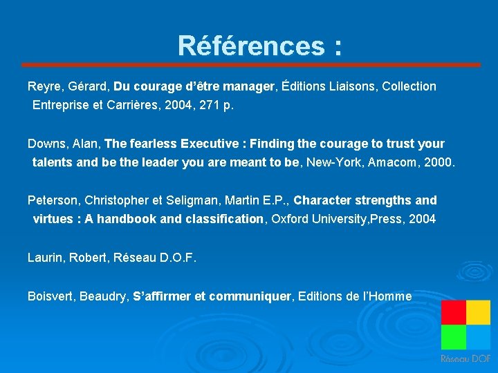 Références : Reyre, Gérard, Du courage d’être manager, Éditions Liaisons, Collection Entreprise et Carrières,