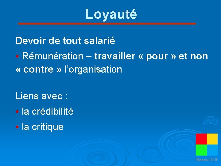 Loyauté Devoir de tout salarié § Rémunération – travailler « pour » et non