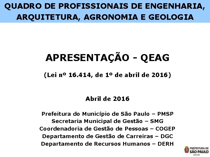 QUADRO DE PROFISSIONAIS DE ENGENHARIA, ARQUITETURA, AGRONOMIA E GEOLOGIA APRESENTAÇÃO - QEAG (Lei nº