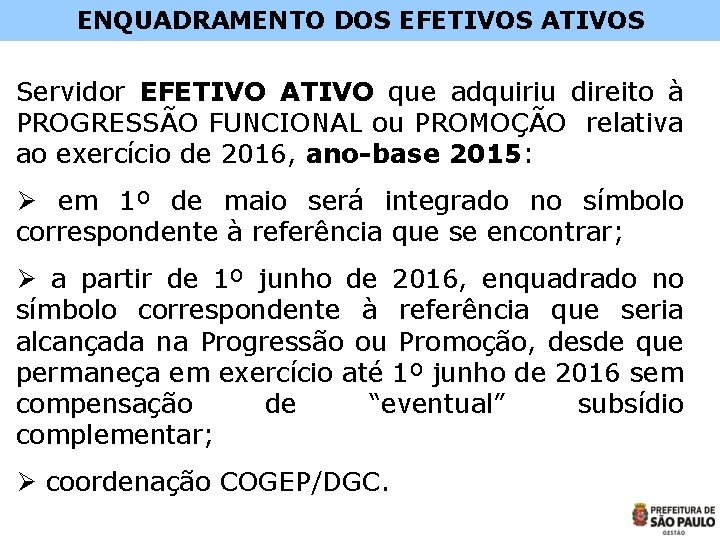 ENQUADRAMENTO DOS EFETIVOS ATIVOS Servidor EFETIVO ATIVO que adquiriu direito à PROGRESSÃO FUNCIONAL ou