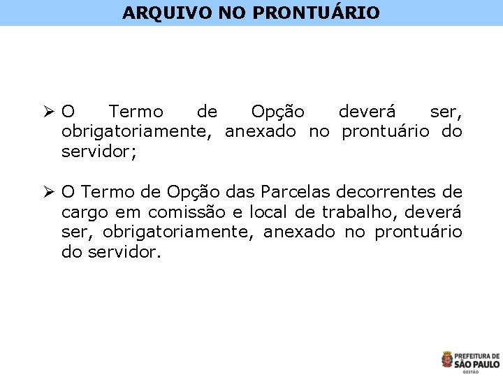 ARQUIVO NO PRONTUÁRIO ØO Termo de Opção deverá ser, obrigatoriamente, anexado no prontuário do