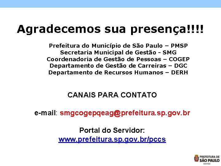 Agradecemos sua presença!!!! Prefeitura do Município de São Paulo – PMSP Secretaria Municipal de