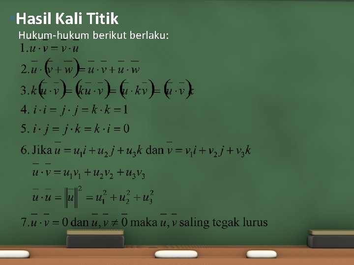  • Hasil Kali Titik Hukum-hukum berikut berlaku: 