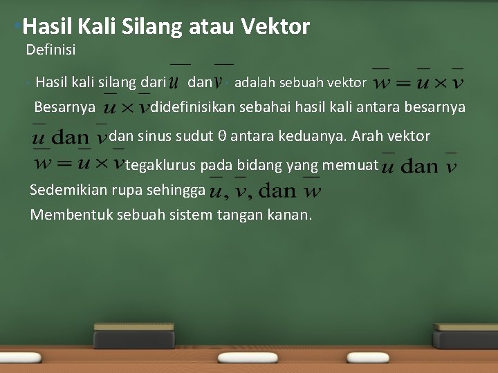  • Hasil Kali Silang atau Vektor Definisi • Hasil kali silang dari Besarnya