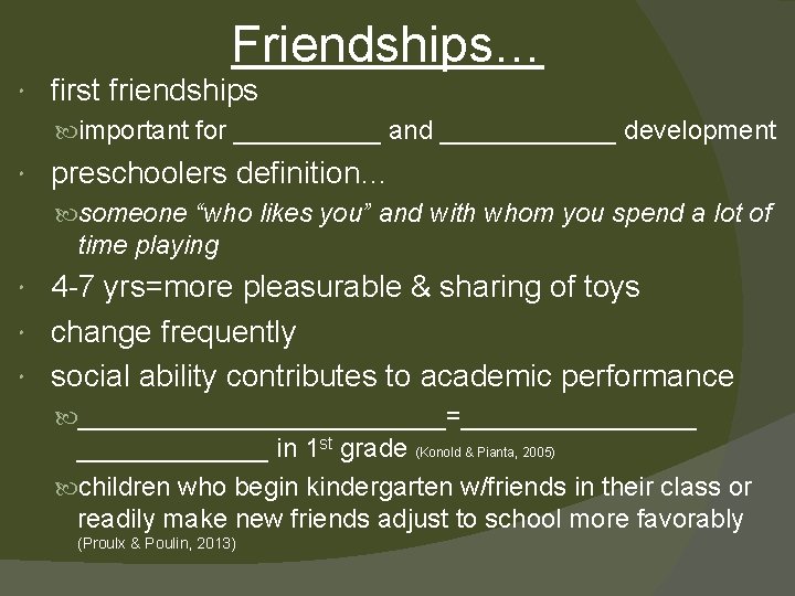 Friendships… first friendships important for _____ and ______ development preschoolers definition… someone “who likes