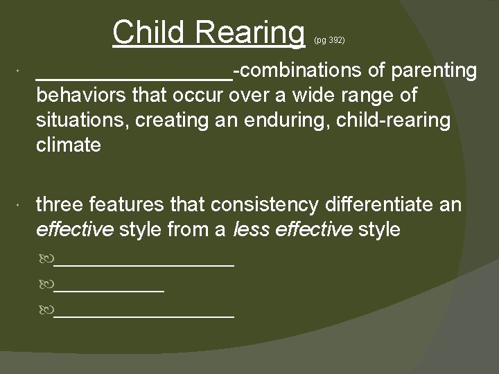 Child Rearing (pg 392) _________-combinations of parenting behaviors that occur over a wide range