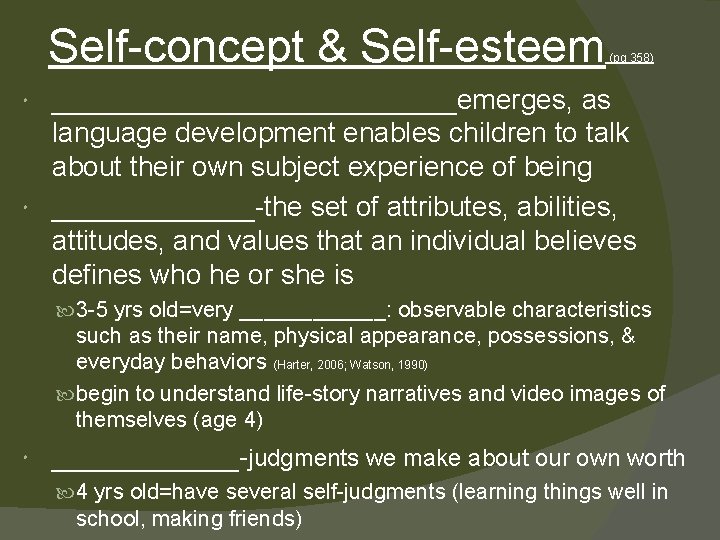 Self-concept & Self-esteem (pg 358) _____________emerges, as language development enables children to talk about