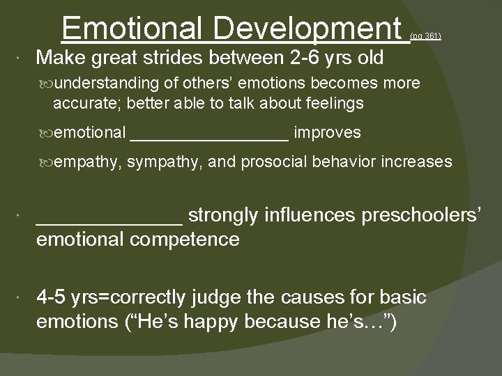 Emotional Development (pg 361) Make great strides between 2 -6 yrs old understanding of