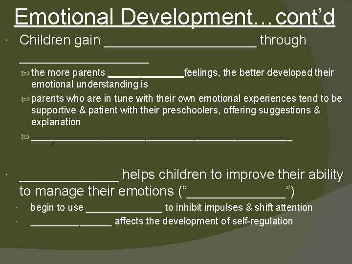 Emotional Development…cont’d Children gain __________ through _________ the more parents _______feelings, the better developed