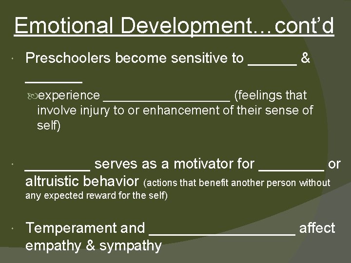 Emotional Development…cont’d Preschoolers become sensitive to ______ & _______ experience _________ (feelings that involve