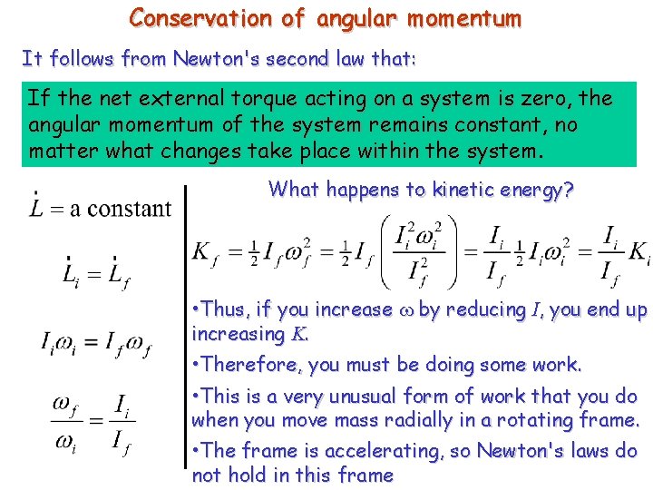 Conservation of angular momentum It follows from Newton's second law that: If the net