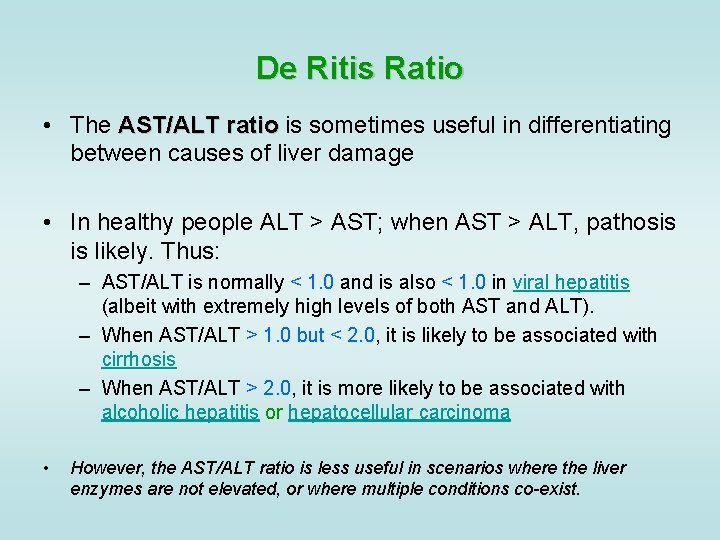 De Ritis Ratio • The AST/ALT ratio is sometimes useful in differentiating ratio between