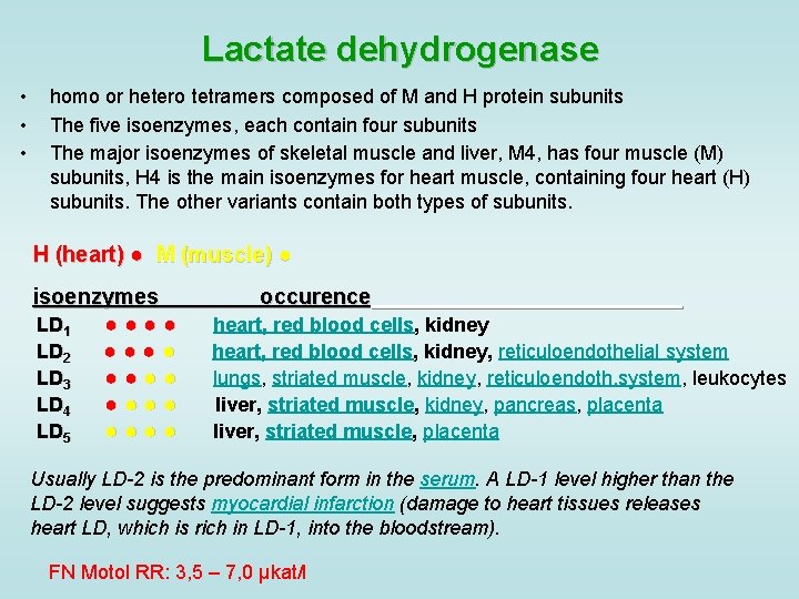 Lactate dehydrogenase • • • homo or hetero tetramers composed of M and H