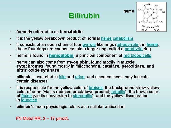 Bilirubin heme • formerly referred to as hematoidin • • it is the yellow