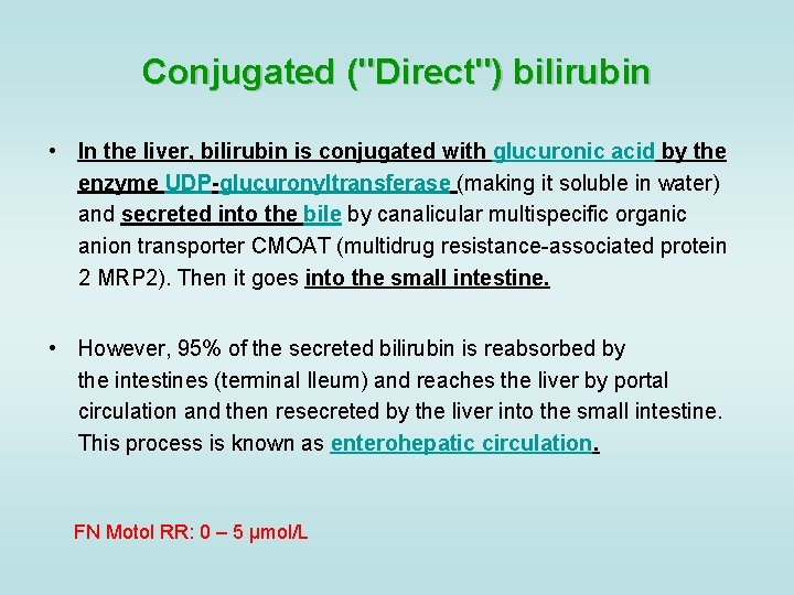 Conjugated ("Direct") bilirubin • In the liver, bilirubin is conjugated with glucuronic acid by