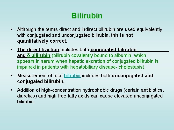 Bilirubin • Although the terms direct and indirect bilirubin are used equivalently with conjugated