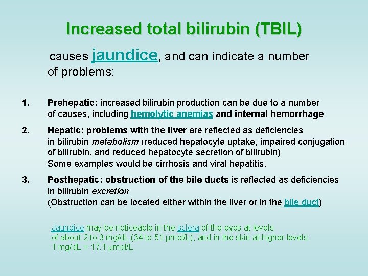 Increased total bilirubin (TBIL) causes jaundice, and can indicate a number of problems: 1.