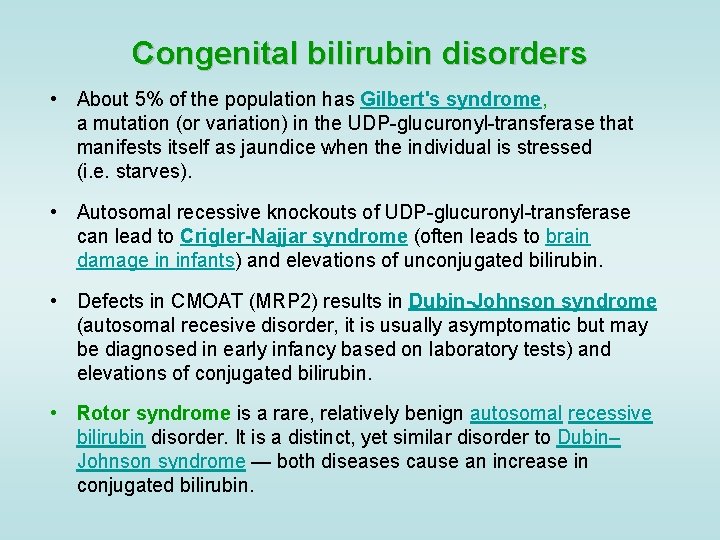  Congenital bilirubin disorders • About 5% of the population has Gilbert's syndrome, a