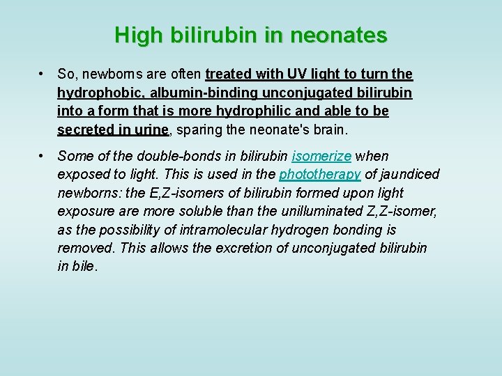 High bilirubin in neonates • So, newborns are often treated with UV light to