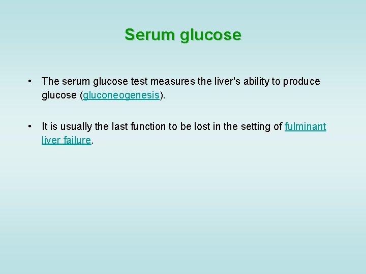 Serum glucose • The serum glucose test measures the liver's ability to produce glucose