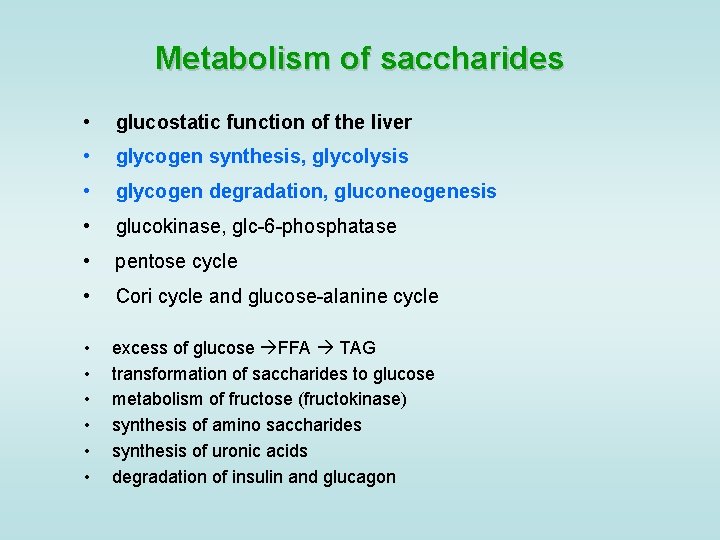 Metabolism of saccharides • glucostatic function of the liver • glycogen synthesis, glycolysis •