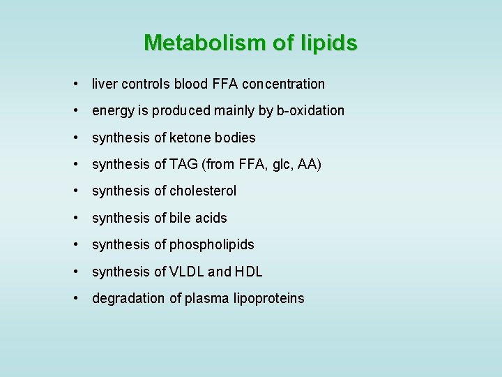 Metabolism of lipids • liver controls blood FFA concentration • energy is produced mainly