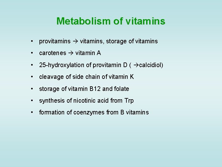 Metabolism of vitamins • provitamins vitamins, storage of vitamins • carotenes vitamin A •