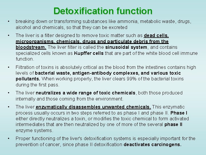 Detoxification function • breaking down or transforming substances like ammonia, metabolic waste, drugs, alcohol