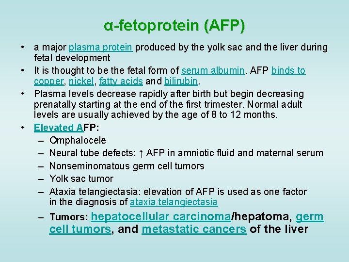 α-fetoprotein (AFP) • a major plasma protein produced by the yolk sac and the