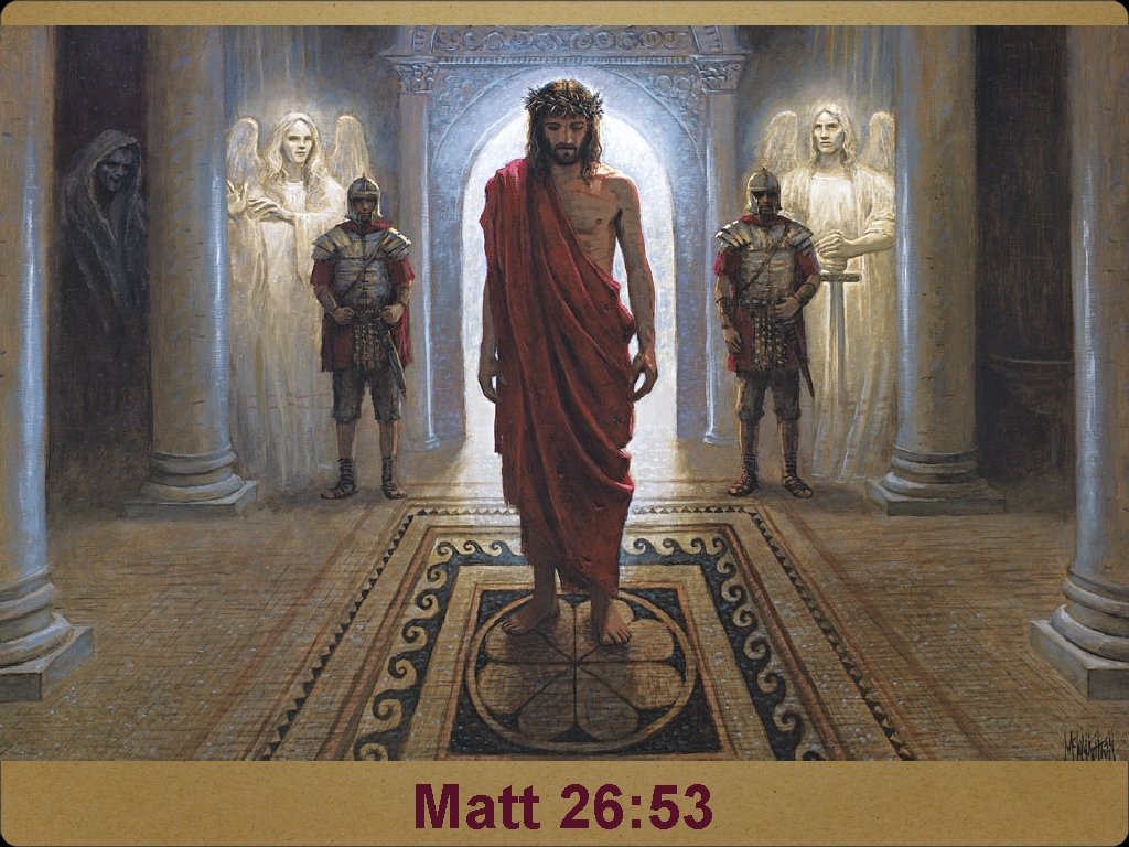 Matt 26: 53 