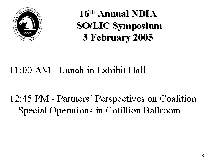 16 th Annual NDIA SO/LIC Symposium 3 February 2005 11: 00 AM - Lunch