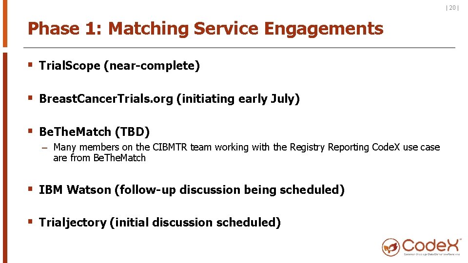 | 20 | Phase 1: Matching Service Engagements § Trial. Scope (near-complete) § Breast.