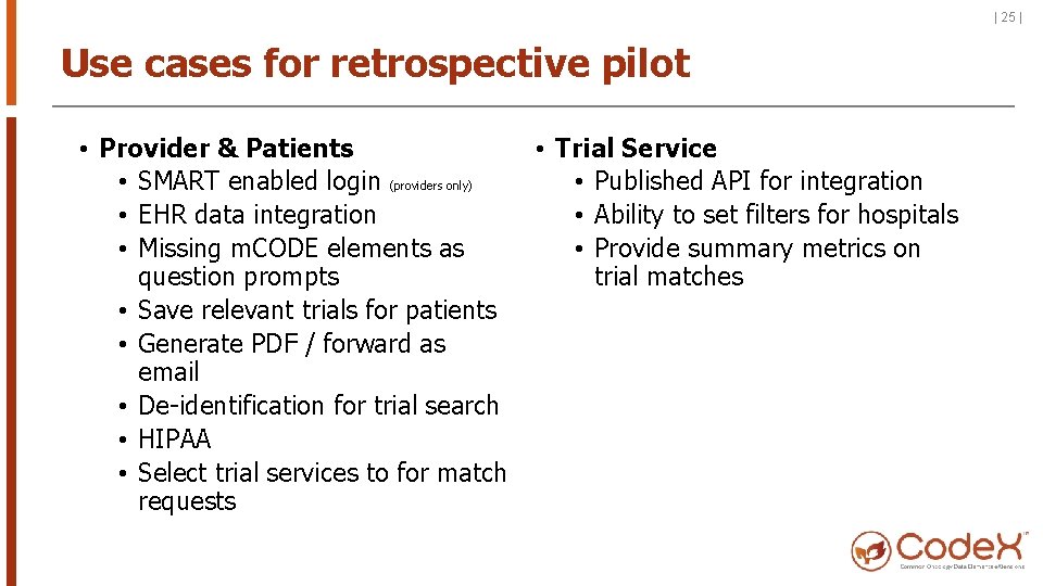 | 25 | Use cases for retrospective pilot • Provider & Patients • SMART