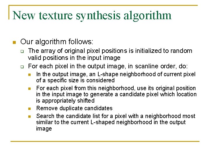 New texture synthesis algorithm n Our algorithm follows: q q The array of original New texture synthesis algorithm n Our algorithm follows: q q The array of original