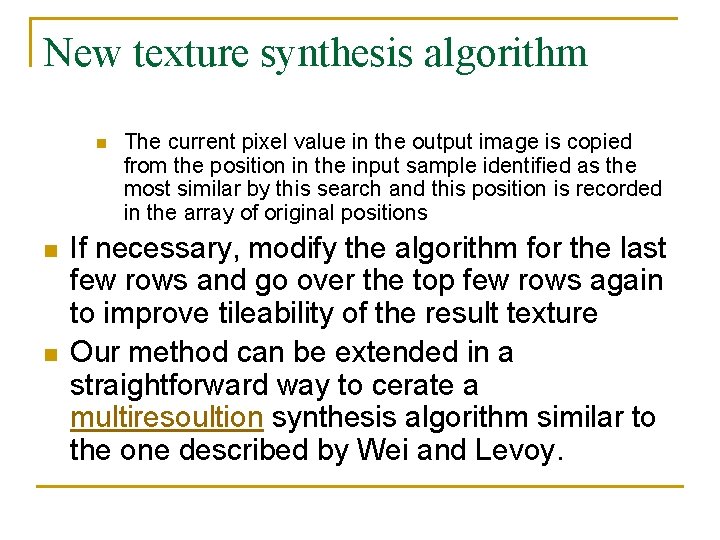 New texture synthesis algorithm n n n The current pixel value in the output New texture synthesis algorithm n n n The current pixel value in the output