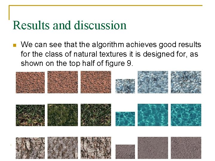 Results and discussion n We can see that the algorithm achieves good results for Results and discussion n We can see that the algorithm achieves good results for