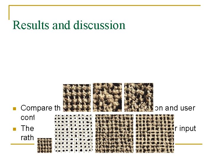 Results and discussion n n Compare this result with the basic version and user Results and discussion n n Compare this result with the basic version and user